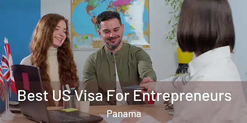  Best US Visa For Entrepreneurs Panama