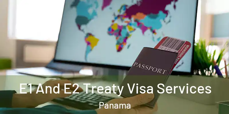  E1 And E2 Treaty Visa Services Panama
