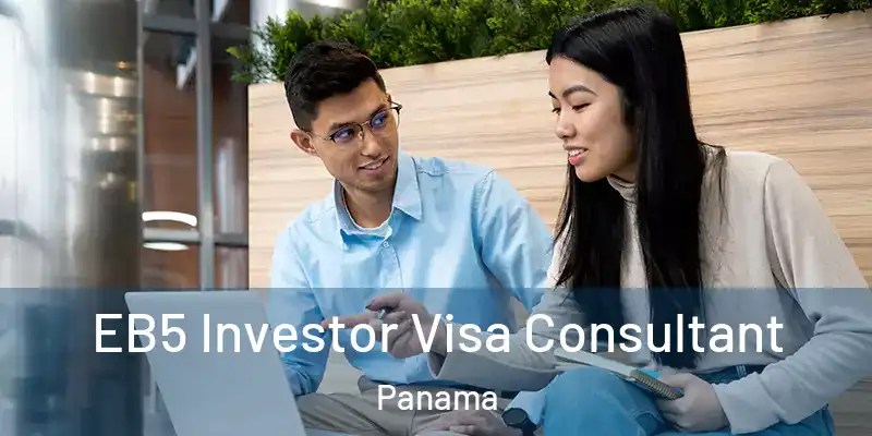  EB5 Investor Visa Consultant Panama