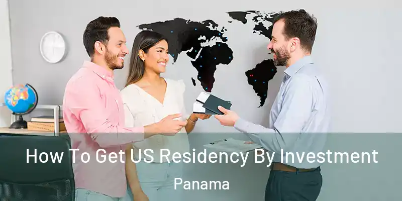  How To Get US Residency By Investment Panama