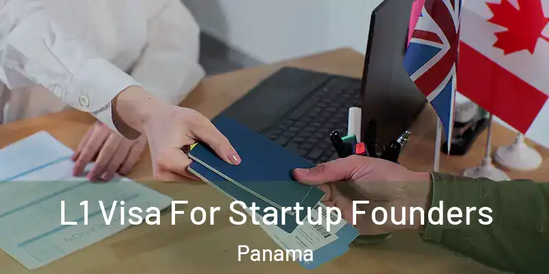  L1 Visa For Startup Founders Panama