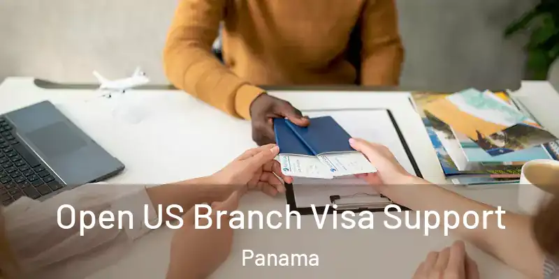  Open US Branch Visa Support Panama