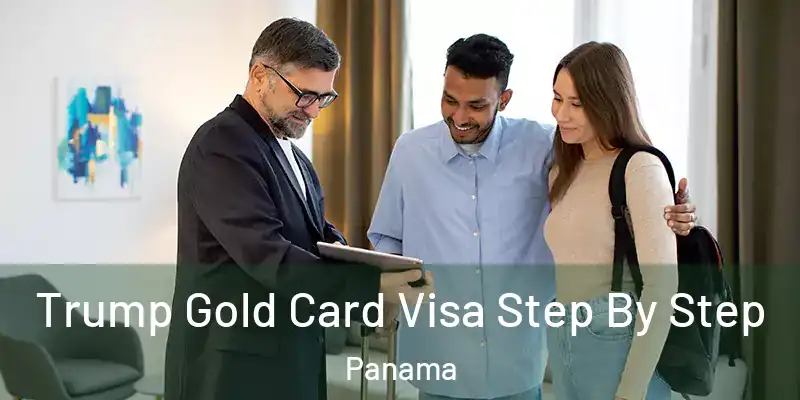  Trump Gold Card Visa Step By Step Panama